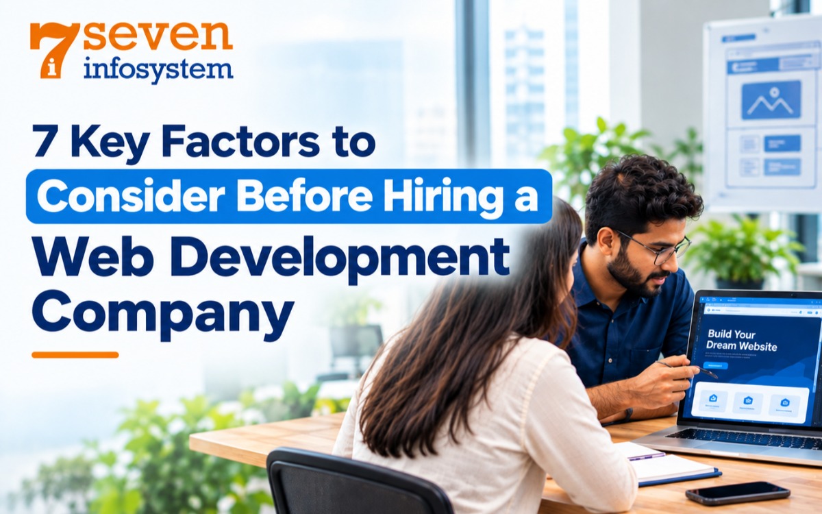 7 Key Factors to Consider Before Hiring a Web Development Company